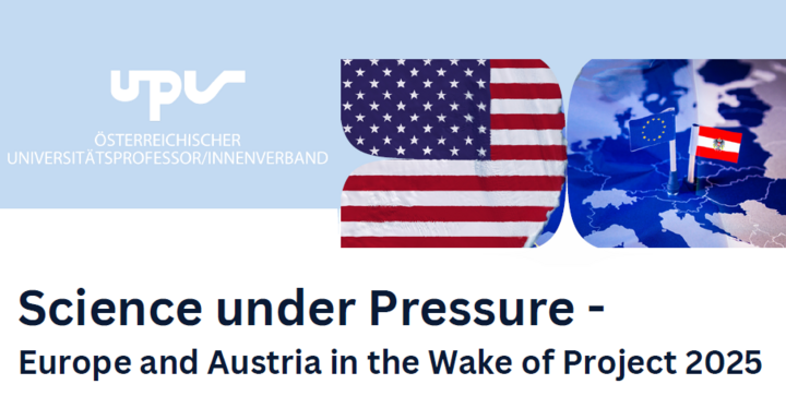 Logo des Österreichischen UniversitätsprofessorInnenverband mit Flagge der USA und Landkarte von Europa mit EU- und Österreich-Flagge daneben. Darunter der Schriftzug des Titels "Science under Pressure - Europe and Austria in the Wake of Project 2025"